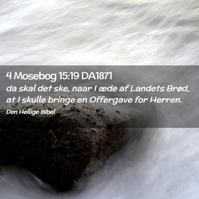 Picture 02 - 4 Mosebog 15:19 DA1871 - da skal det ske, naar I æde af Landets Brød, at - Bible Verse Picture