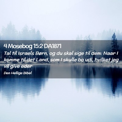 Picture 02 - 4 Mosebog 15:2 DA1871 - Tal til Israels Børn, og du skal sige til dem: - Bible Verse Picture