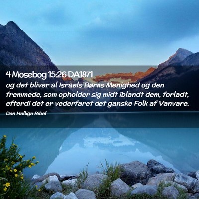 Picture 02 - 4 Mosebog 15:26 DA1871 - og det bliver al Israels Børns Menighed og den - Bible Verse Picture