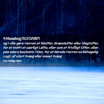 Picture 02 - 4 Mosebog 15:3 DA1871 - og I ville gøre Herren et Ildoffer, Brændoffer - Bible Verse Picture