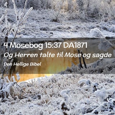 Picture 02 - 4 Mosebog 15:37 DA1871 - Og Herren talte til Mose og - Bible Verse Picture