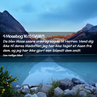 Picture 02 - 4 Mosebog 16:15 DA1871 - Da blev Mose saare vred og sagde til Herren: Vend - Bible Verse Picture