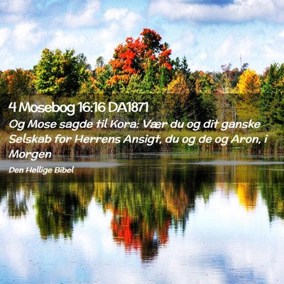 Picture 02 - 4 Mosebog 16:16 DA1871 - Og Mose sagde til Kora: Vær du og dit ganske - Bible Verse Picture