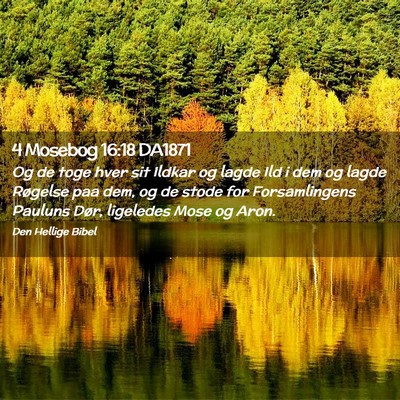 Picture 02 - 4 Mosebog 16:18 DA1871 - Og de toge hver sit Ildkar og lagde Ild i dem og - Bible Verse Picture
