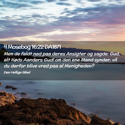 Picture 02 - 4 Mosebog 16:22 DA1871 - Men de faldt ned paa deres Ansigter og sagde: - Bible Verse Picture