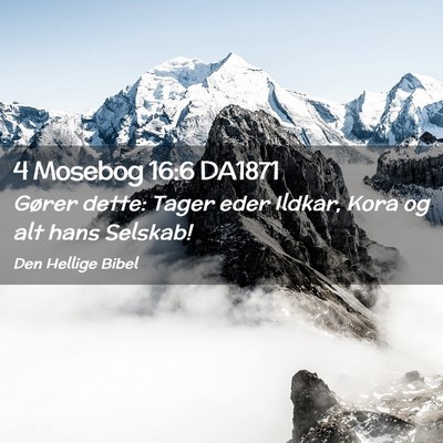 Picture 02 - 4 Mosebog 16:6 DA1871 - Gører dette: Tager eder Ildkar, Kora og alt hans - Bible Verse Picture