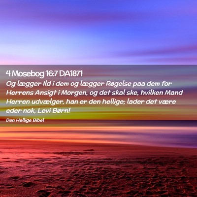 Picture 02 - 4 Mosebog 16:7 DA1871 - Og lægger Ild i dem og lægger Røgelse paa dem - Bible Verse Picture