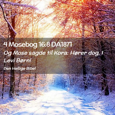 Picture 02 - 4 Mosebog 16:8 DA1871 - Og Mose sagde til Kora: Hører dog, I Levi - Bible Verse Picture