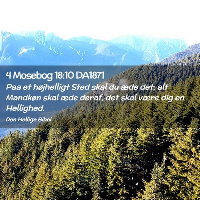 Picture 02 - 4 Mosebog 18:10 DA1871 - Paa et højhelligt Sted skal du æde det; alt - Bible Verse Picture