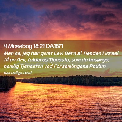 Picture 02 - 4 Mosebog 18:21 DA1871 - Men se, jeg har givet Levi Børn al Tienden i - Bible Verse Picture