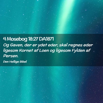 Picture 02 - 4 Mosebog 18:27 DA1871 - Og Gaven, der er ydet eder, skal regnes eder - Bible Verse Picture