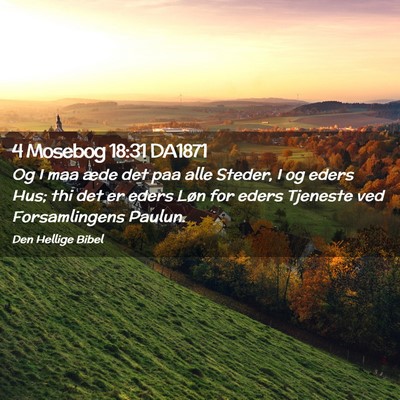 Picture 02 - 4 Mosebog 18:31 DA1871 - Og I maa æde det paa alle Steder, I og eders - Bible Verse Picture