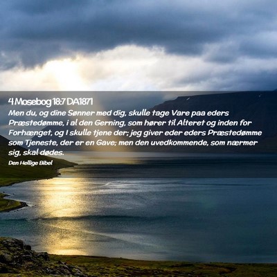 Picture 02 - 4 Mosebog 18:7 DA1871 - Men du, og dine Sønner med dig, skulle tage Vare - Bible Verse Picture