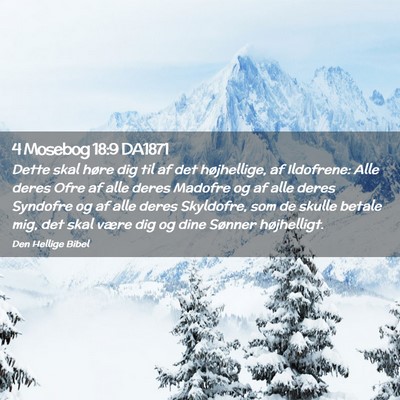 Picture 02 - 4 Mosebog 18:9 DA1871 - Dette skal høre dig til af det højhellige, af - Bible Verse Picture