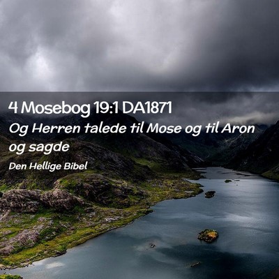 Picture 02 - 4 Mosebog 19:1 DA1871 - Og Herren talede til Mose og til Aron og - Bible Verse Picture