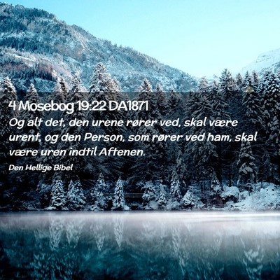 Picture 02 - 4 Mosebog 19:22 DA1871 - Og alt det, den urene rører ved, skal være - Bible Verse Picture