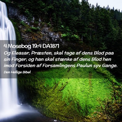 Picture 02 - 4 Mosebog 19:4 DA1871 - Og Eleasar, Præsten, skal tage af dens Blod paa - Bible Verse Picture