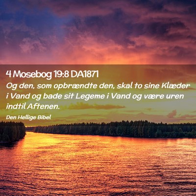 Picture 02 - 4 Mosebog 19:8 DA1871 - Og den, som opbrændte den, skal to sine Klæder - Bible Verse Picture