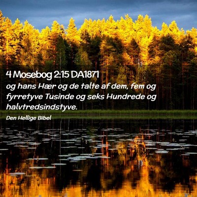 Picture 02 - 4 Mosebog 2:15 DA1871 - og hans Hær og de talte af dem, fem og fyrretyve - Bible Verse Picture