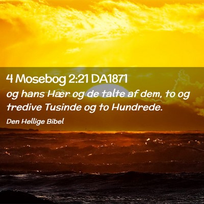 Picture 02 - 4 Mosebog 2:21 DA1871 - og hans Hær og de talte af dem, to og tredive - Bible Verse Picture