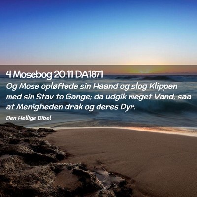 Picture 02 - 4 Mosebog 20:11 DA1871 - Og Mose opløftede sin Haand og slog Klippen med - Bible Verse Picture