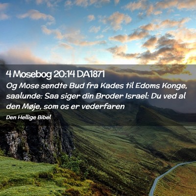 Picture 02 - 4 Mosebog 20:14 DA1871 - Og Mose sendte Bud fra Kades til Edoms Konge, - Bible Verse Picture