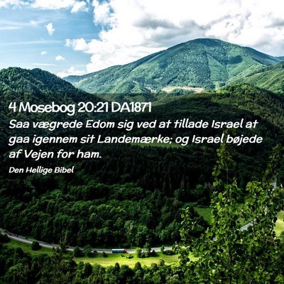 Picture 02 - 4 Mosebog 20:21 DA1871 - Saa vægrede Edom sig ved at tillade Israel at - Bible Verse Picture