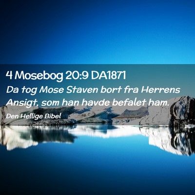 Picture 02 - 4 Mosebog 20:9 DA1871 - Da tog Mose Staven bort fra Herrens Ansigt, som - Bible Verse Picture