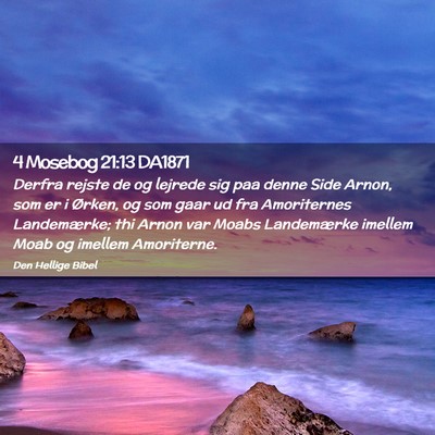 Picture 02 - 4 Mosebog 21:13 DA1871 - Derfra rejste de og lejrede sig paa denne Side - Bible Verse Picture