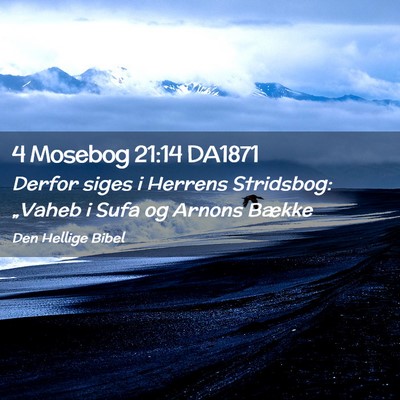 Picture 02 - 4 Mosebog 21:14 DA1871 - Derfor siges i Herrens Stridsbog: „Vaheb i Sufa - Bible Verse Picture