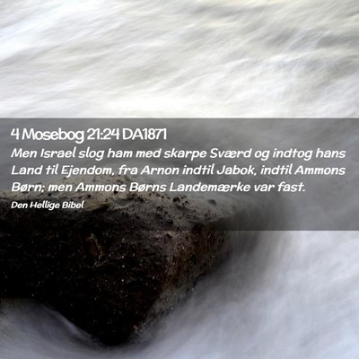 Picture 02 - 4 Mosebog 21:24 DA1871 - Men Israel slog ham med skarpe Sværd og indtog - Bible Verse Picture