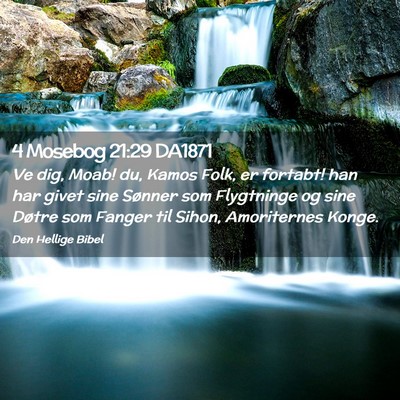 Picture 02 - 4 Mosebog 21:29 DA1871 - Ve dig, Moab! du, Kamos Folk, er fortabt! han har - Bible Verse Picture