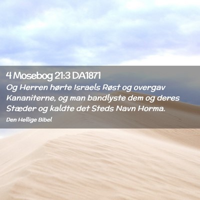 Picture 02 - 4 Mosebog 21:3 DA1871 - Og Herren hørte Israels Røst og overgav - Bible Verse Picture