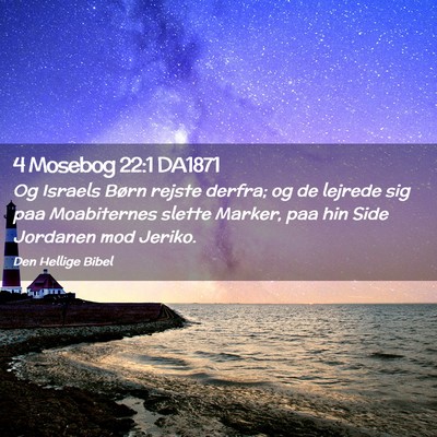 Picture 02 - 4 Mosebog 22:1 DA1871 - Og Israels Børn rejste derfra; og de lejrede sig - Bible Verse Picture