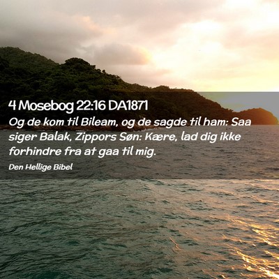 Picture 02 - 4 Mosebog 22:16 DA1871 - Og de kom til Bileam, og de sagde til ham: Saa - Bible Verse Picture