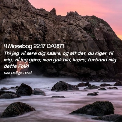 Picture 02 - 4 Mosebog 22:17 DA1871 - Thi jeg vil ære dig saare, og alt det, du siger - Bible Verse Picture