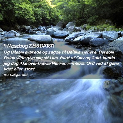Picture 02 - 4 Mosebog 22:18 DA1871 - Og Bileam svarede og sagde til Balaks Tjenere: - Bible Verse Picture