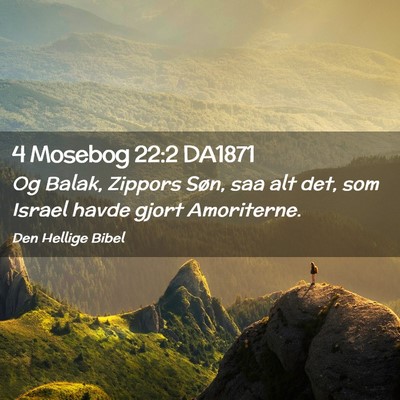 Picture 02 - 4 Mosebog 22:2 DA1871 - Og Balak, Zippors Søn, saa alt det, som Israel - Bible Verse Picture