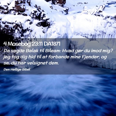 Picture 02 - 4 Mosebog 23:11 DA1871 - Da sagde Balak til Bileam: Hvad gør du imod mig? - Bible Verse Picture
