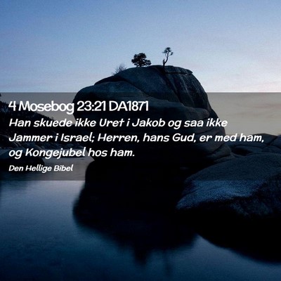 Picture 02 - 4 Mosebog 23:21 DA1871 - Han skuede ikke Uret i Jakob og saa ikke Jammer i - Bible Verse Picture