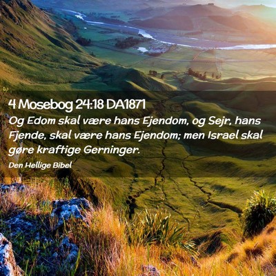 Picture 02 - 4 Mosebog 24:18 DA1871 - Og Edom skal være hans Ejendom, og Sejr, hans - Bible Verse Picture