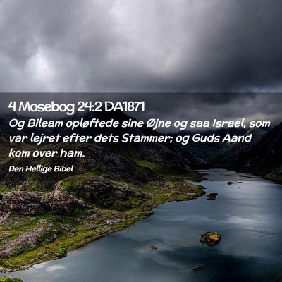 Picture 02 - 4 Mosebog 24:2 DA1871 - Og Bileam opløftede sine Øjne og saa Israel, - Bible Verse Picture