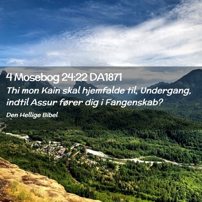 Picture 02 - 4 Mosebog 24:22 DA1871 - Thi mon Kain skal hjemfalde til, Undergang, - Bible Verse Picture