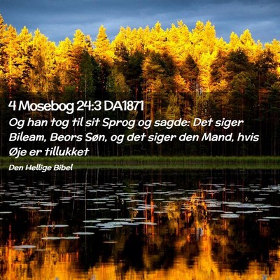 Picture 02 - 4 Mosebog 24:3 DA1871 - Og han tog til sit Sprog og sagde: Det siger - Bible Verse Picture
