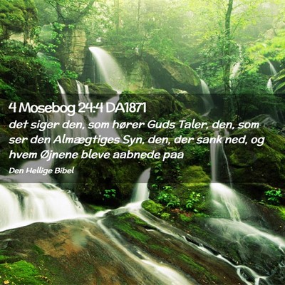 Picture 02 - 4 Mosebog 24:4 DA1871 - det siger den, som hører Guds Taler, den, som - Bible Verse Picture