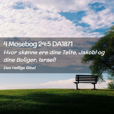 Picture 02 - 4 Mosebog 24:5 DA1871 - Hvor skønne ere dine Telte, Jakob! og dine - Bible Verse Picture