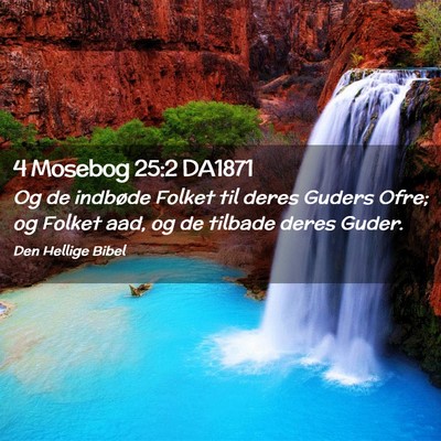 Picture 02 - 4 Mosebog 25:2 DA1871 - Og de indbøde Folket til deres Guders Ofre; og - Bible Verse Picture