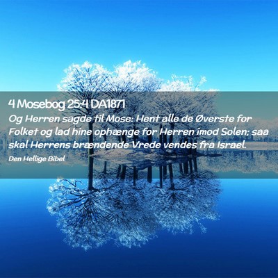 Picture 02 - 4 Mosebog 25:4 DA1871 - Og Herren sagde til Mose: Hent alle de Øverste - Bible Verse Picture