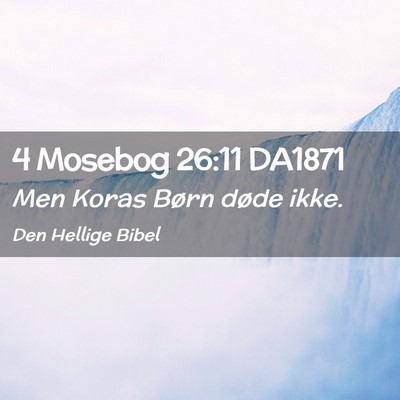 Picture 02 - 4 Mosebog 26:11 DA1871 - Men Koras Børn døde - Bible Verse Picture