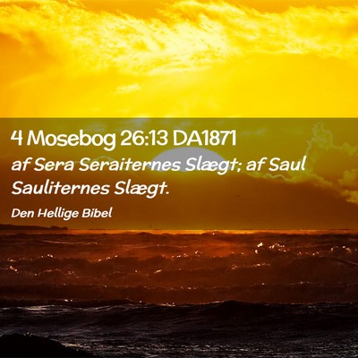 Picture 02 - 4 Mosebog 26:13 DA1871 - af Sera Seraiternes Slægt; af Saul Sauliternes - Bible Verse Picture